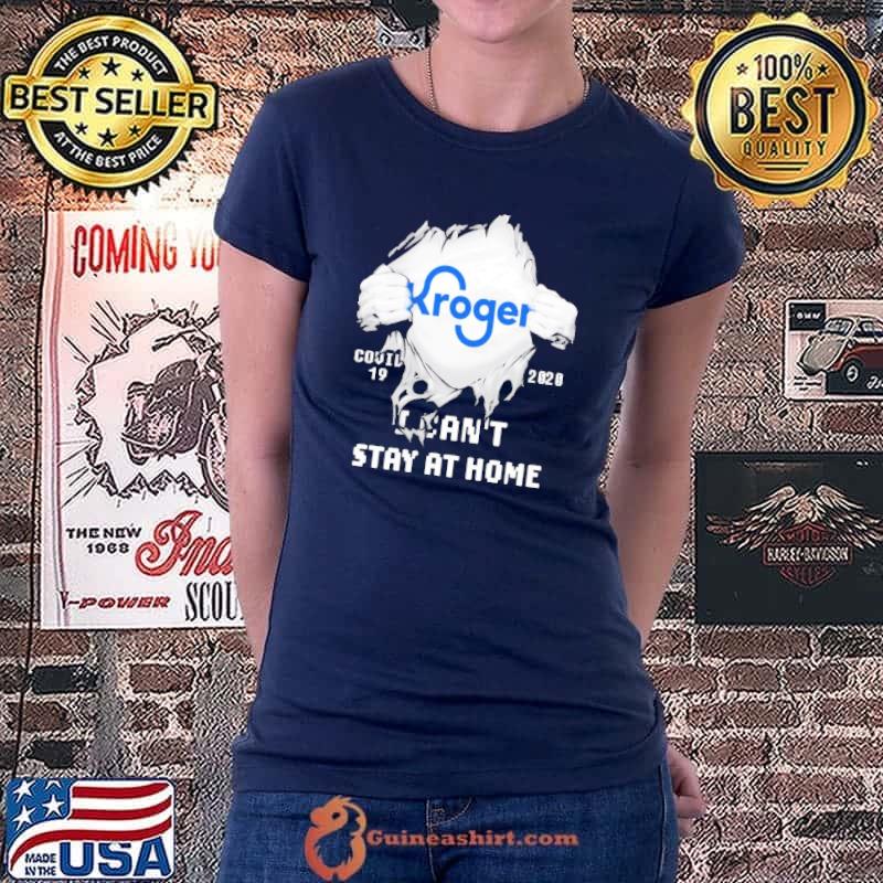 Top Blood Inside Me Kroger Covid-19 2020 I Can't Stay At Home Shirt Ladiestee