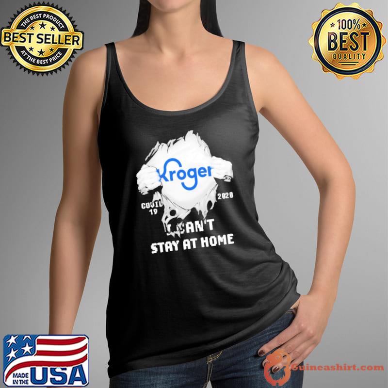 Top Blood Inside Me Kroger Covid-19 2020 I Can't Stay At Home Shirt Tank Top