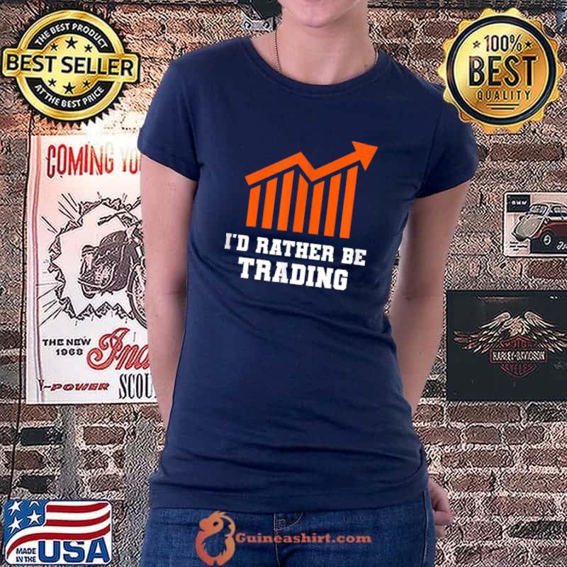 Top i'd rather be trading stock market investors trading T-Shirt Ladiestee
