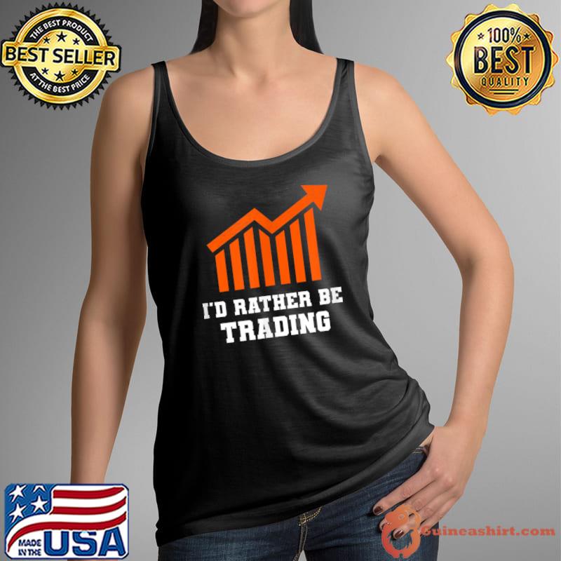 Top i'd rather be trading stock market investors trading T-Shirt Tank Top