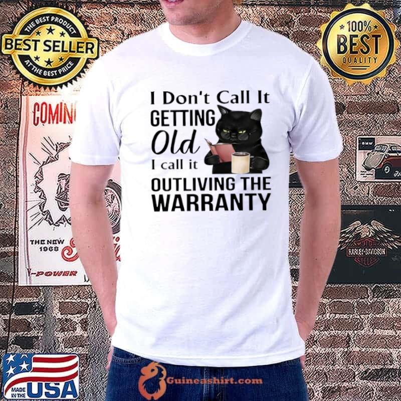 Top I don’t call it getting old i call it outliving the warranty Unisex