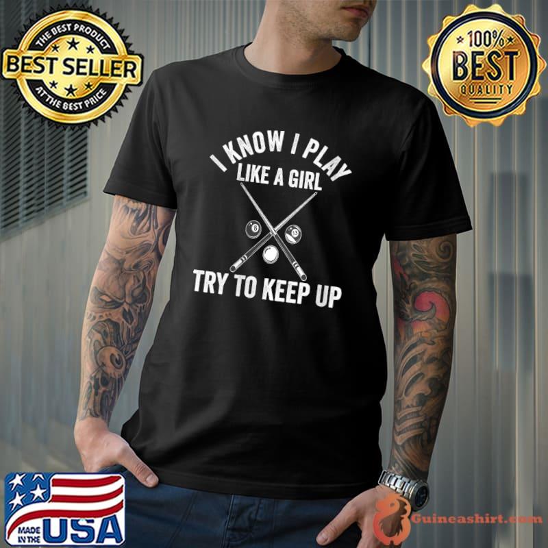 Top i Know I Play Like a Girl Try To Keep Up Billiard Vintage T-Shirt