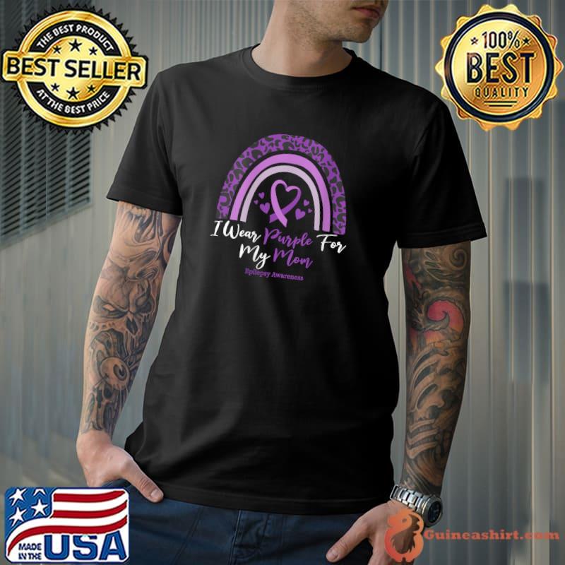 Top i Wear Purple For My Mom Epilepsy Awareness Month T-s Unisex