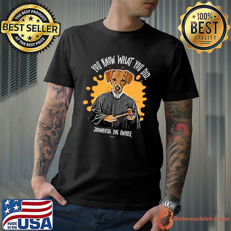 Top judgmental Dog - funny judging rescue dog lover T-Shirt
