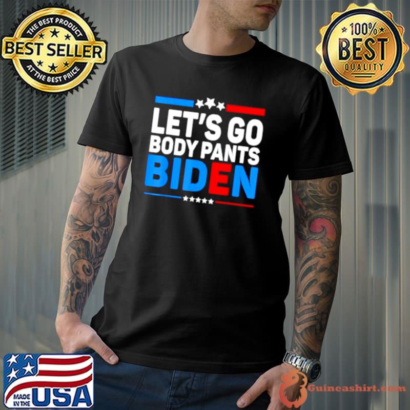 Top lets Go Body Pants Biden shirt