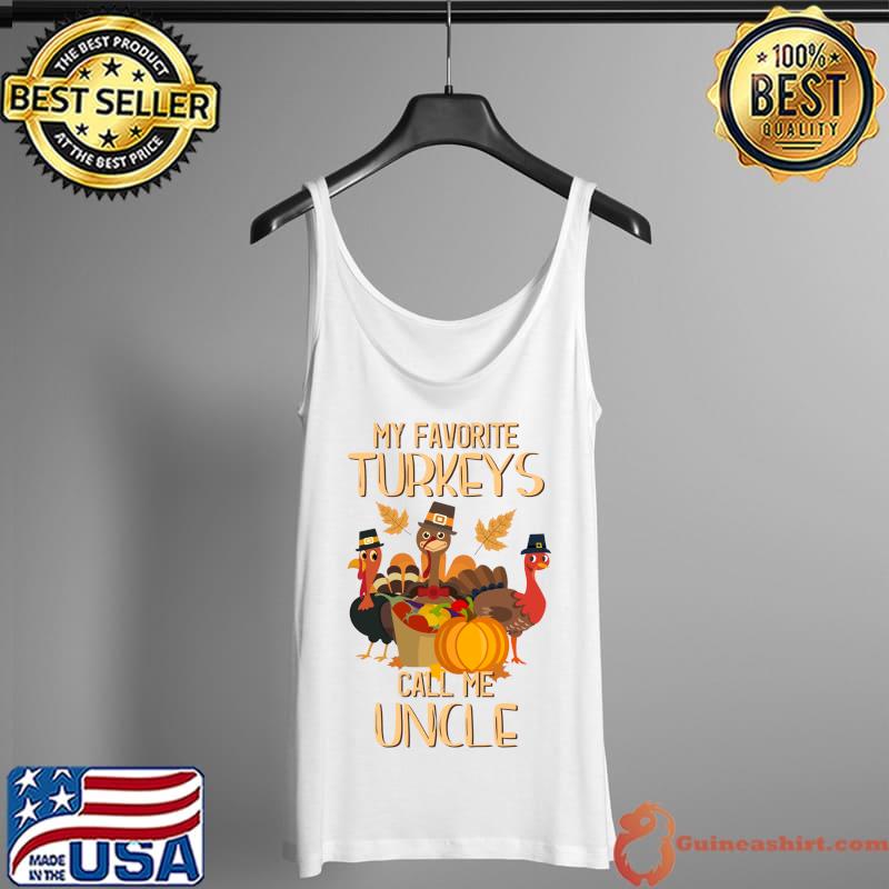 Top my Favorite Turkeys Call Me Uncle Thanksgiving Day Uncle T-Shirt Tank Top