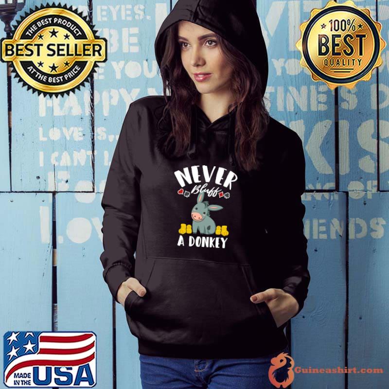 Top never Bluff A Donkey Poker Player T-Shirt