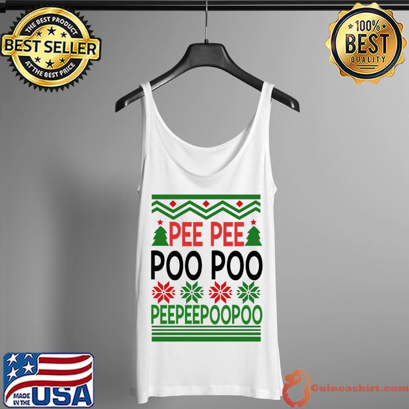 Top Pee Pee Poo Poo Ugly Christmas T- Tank Top