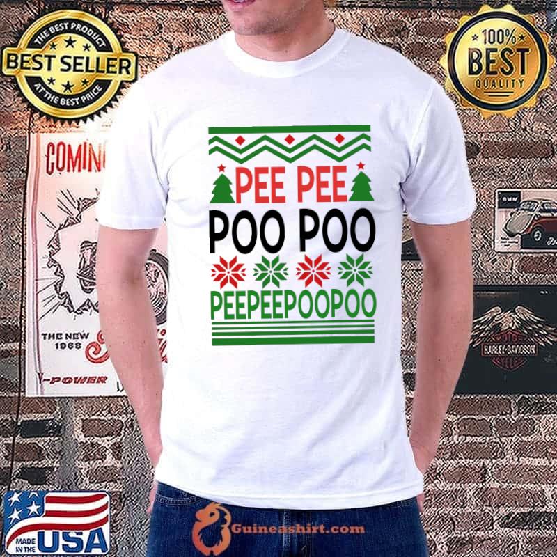Top Pee Pee Poo Poo Ugly Christmas T- Unisex