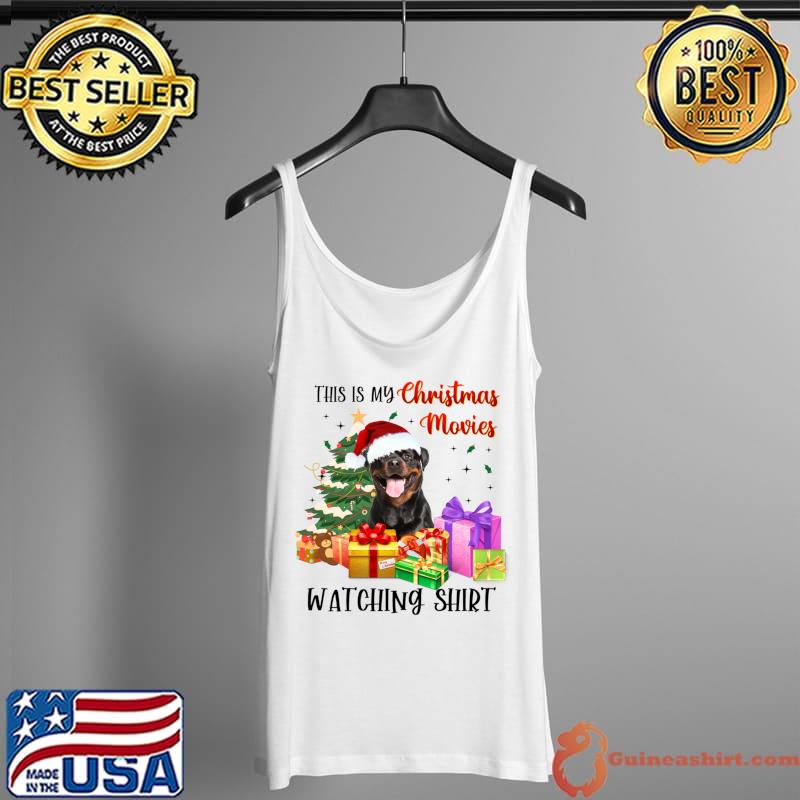 Top rottweiler This Is My Christmas Movies Watching T-Shirt Tank Top