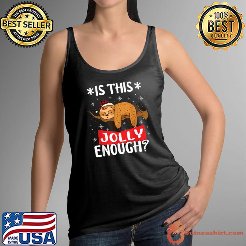 Top sleeping Pajama Costume Is This Jolly Enough Sloth T-Shirt Tank Top