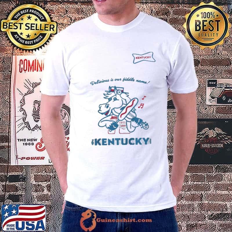 Top Sonic delicious is our fiddle name Kentucky Unisex