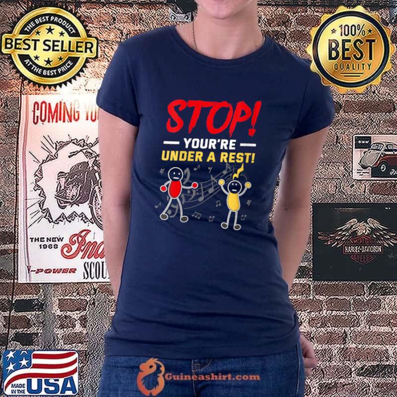 Top stop You're Under A Rest Musician Music Pun T-Shirt Ladiestee