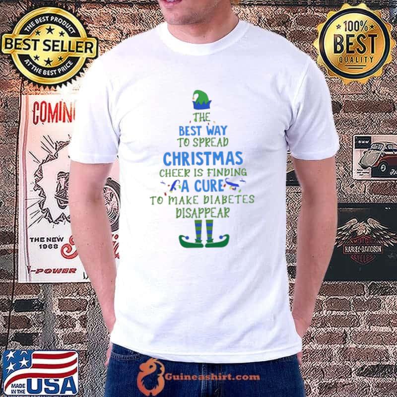Top The best way to spread christmas cheer is finding a cure to make diabetes disappear elf christmas shirt