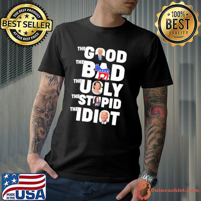 Top The good the bad the ugly the stupid the idiot trump joe biden kamala harris Unisex