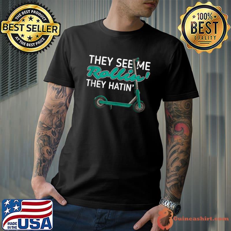 Top they See Me Rollin They Hatin Electric Scoot E-Scooter T-shirt