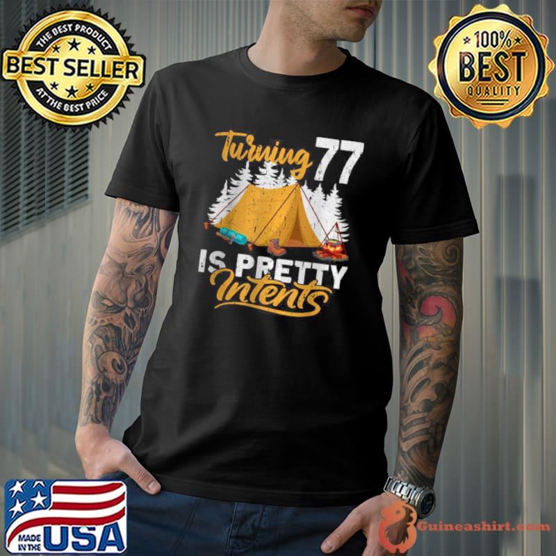 Top Turning 77 Is Pretty Intents T Shirt Unisex