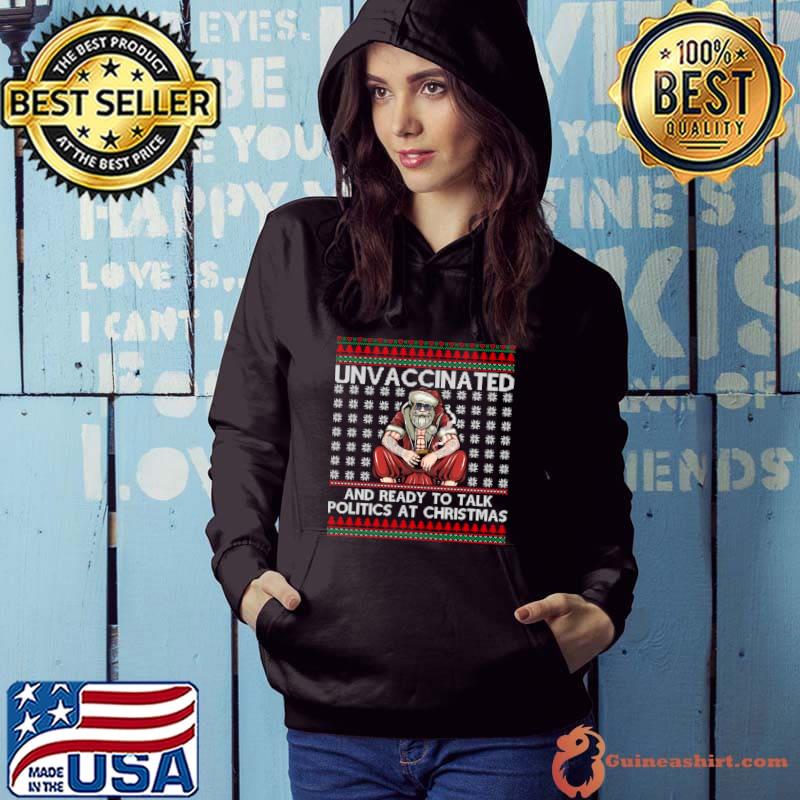 Top Unvaccinated Ready Talk Politics At Christmas Ugly Sweater T-shirt