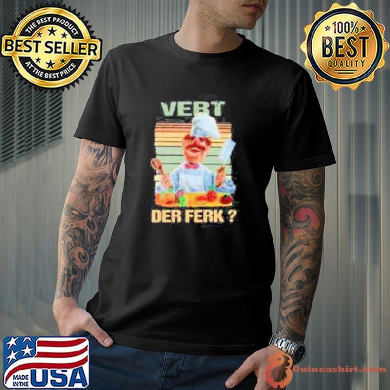 Top Vert Der Ferk Cooking Fruit And Vegetable Shirt
