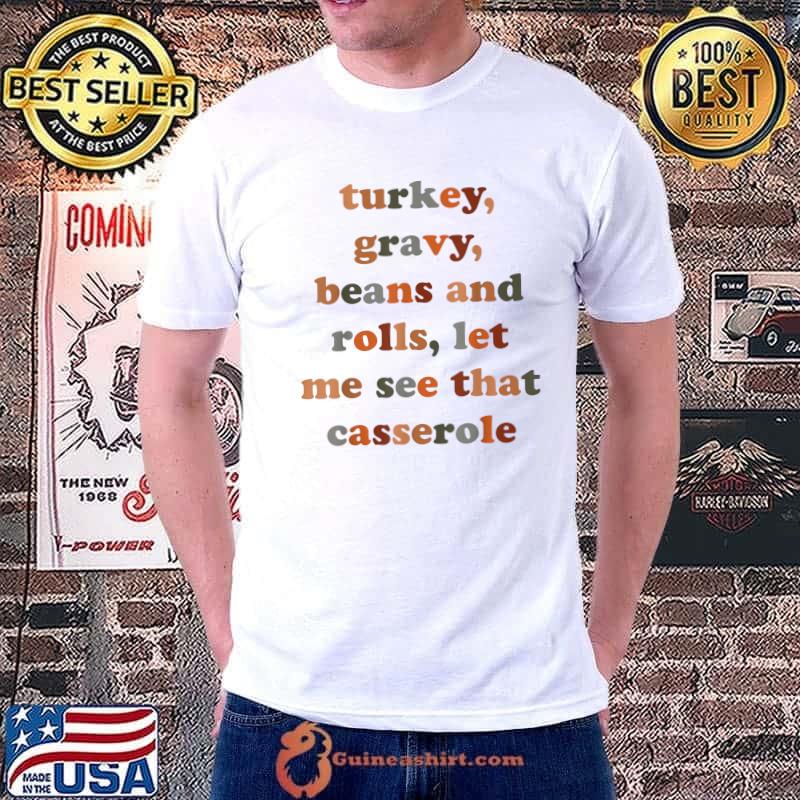 Turkey Gravy Beans And Rolls Let Me See That Casserole T-Shirt