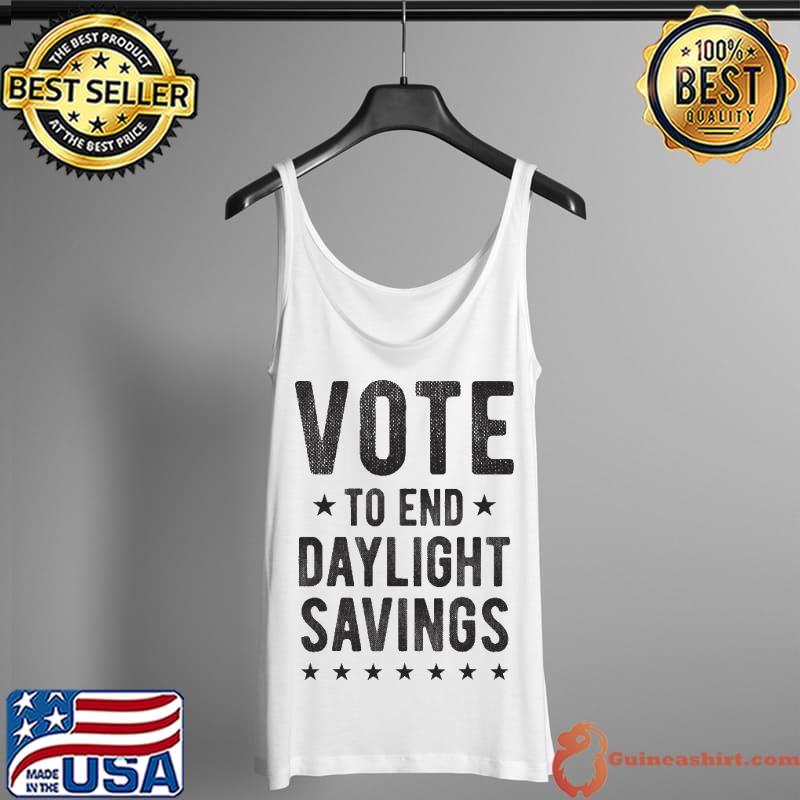 Vote To End Daylight Savings Time Calendar Joke Shirt Tank Top