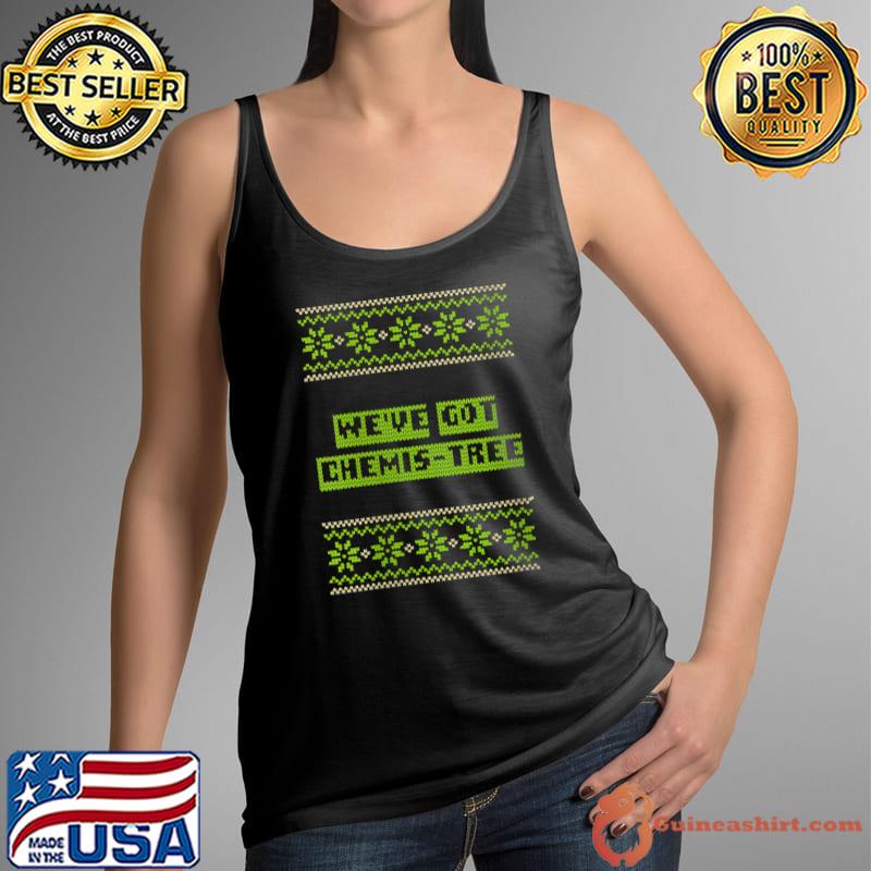 We've Got Chemis-Tree Christmas Couples Xmas Lovers Matching T-Shirt Tank Top