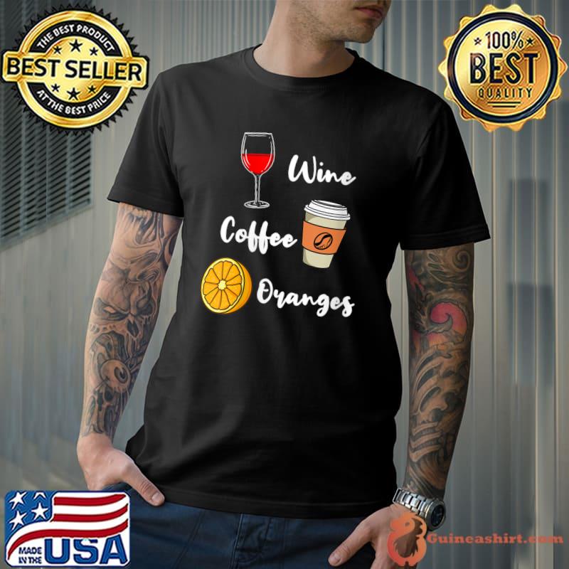 Wine Coffee Oranges T-Shirt Unisex