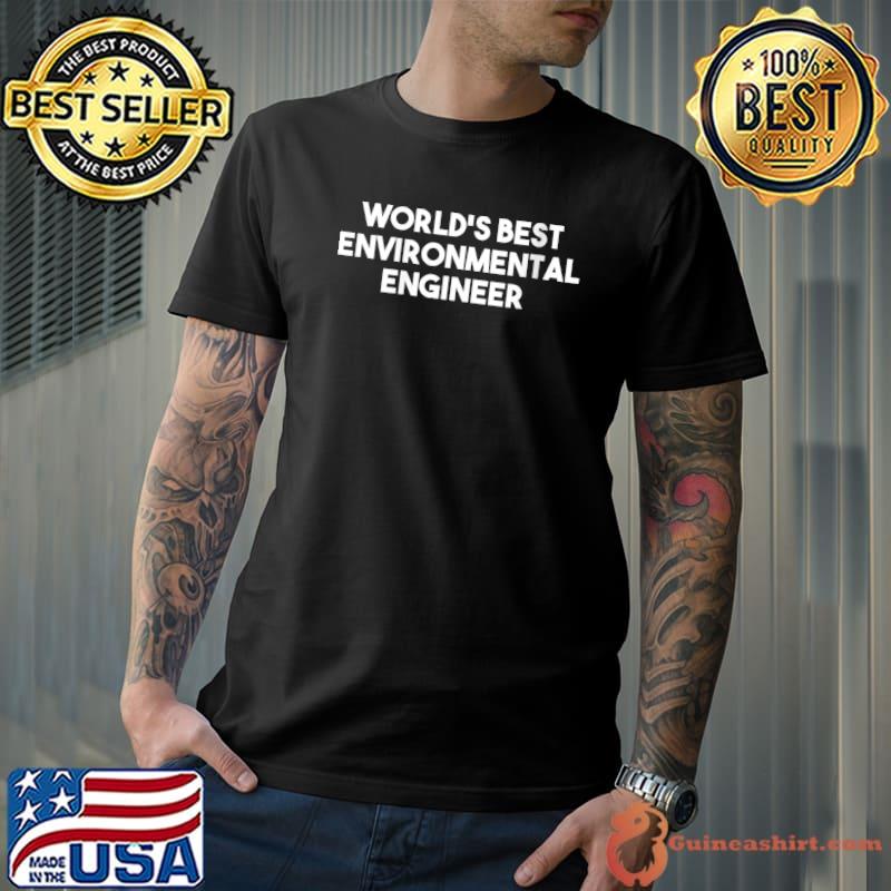 World's Best Environmental Engineer T-Shirt Unisex