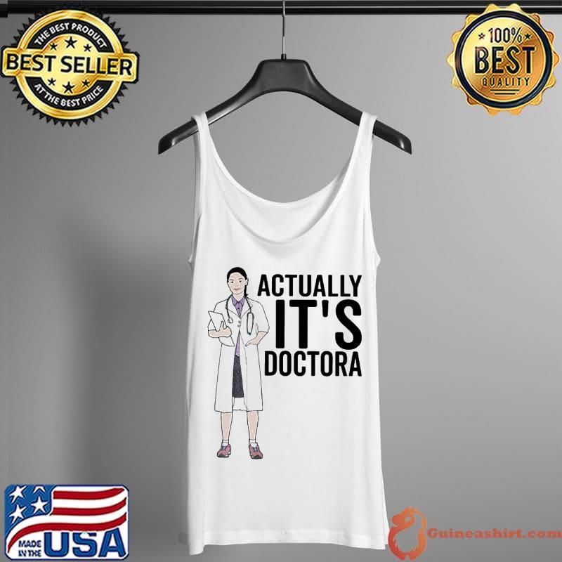 Actually It's Doctora Shirt Tank Top
