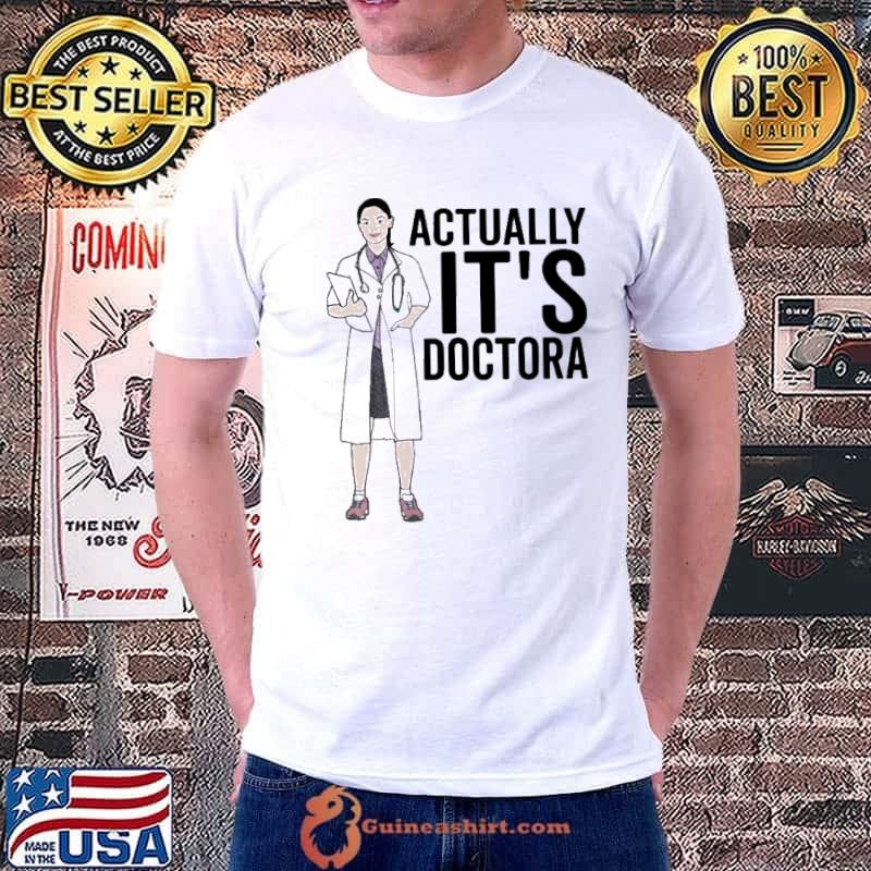 Actually It's Doctora Shirt Unisex