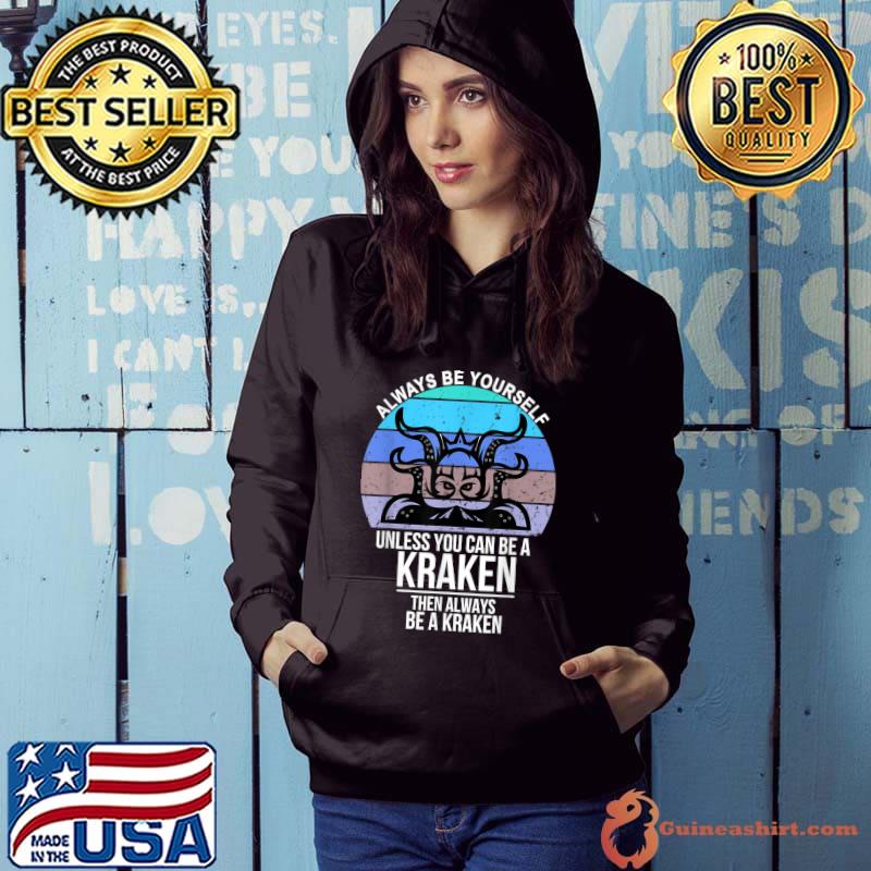 Always be Yourself Unless You Can Be A Kraken Vintage Retro T-Shirt