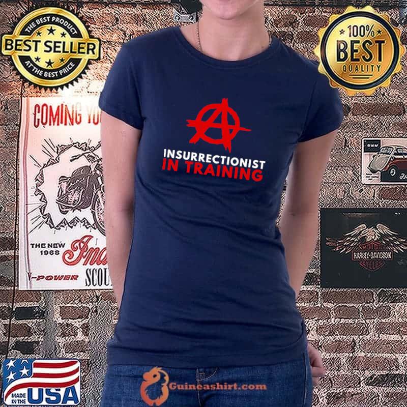 Anarchism Anarchist Insurrectionist In Training Anti Statist T- Ladiestee
