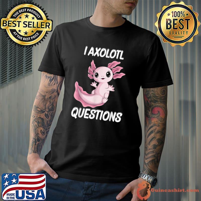 Awesome I Axolotl Questions Cute kawaii Axolotl kids boys men women T-Shirt Unisex