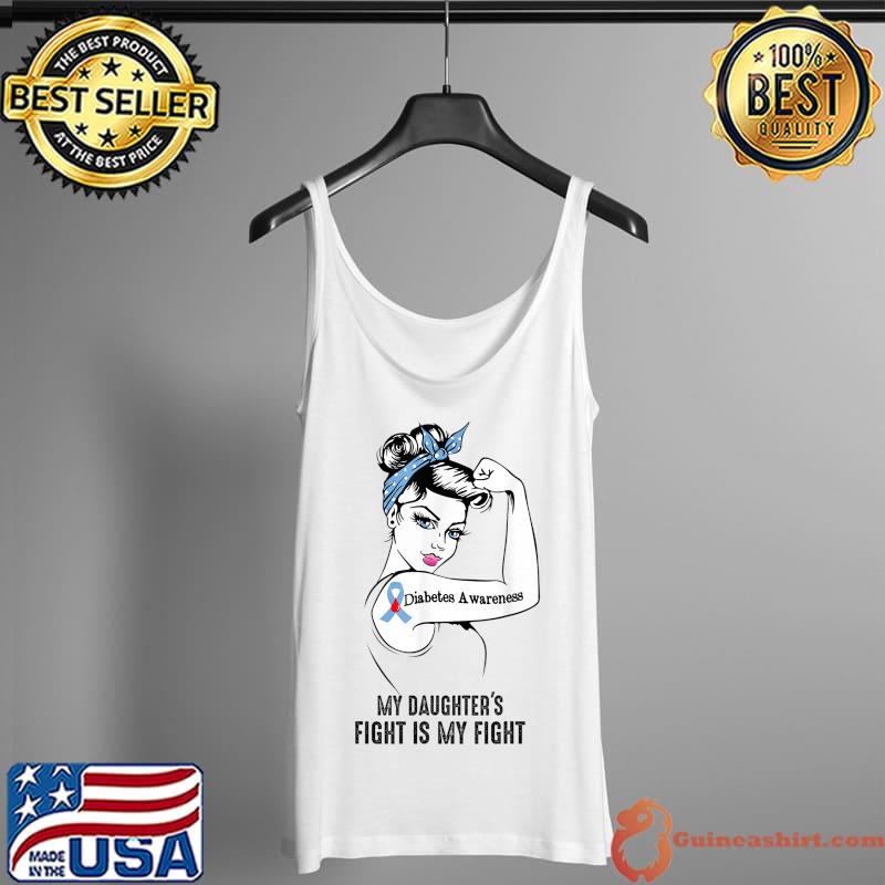 Awesome My Daughter's Fight Is My Fight Diabetes Awareness T-Shirt Tank Top
