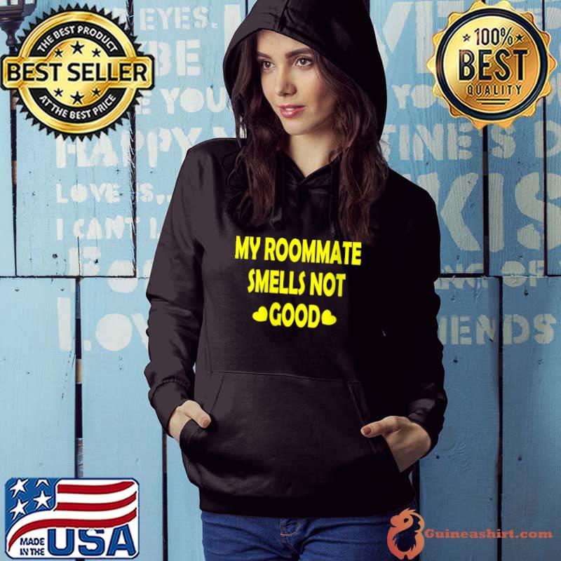 Awesome My Roommate Smells Not Good T-Shirt
