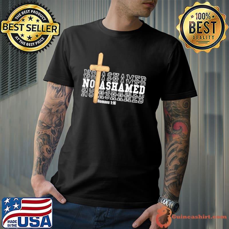 Awesome Not Ashamed Gospel Bible Verse God Jesus Christian Gift T Shirt Unisex