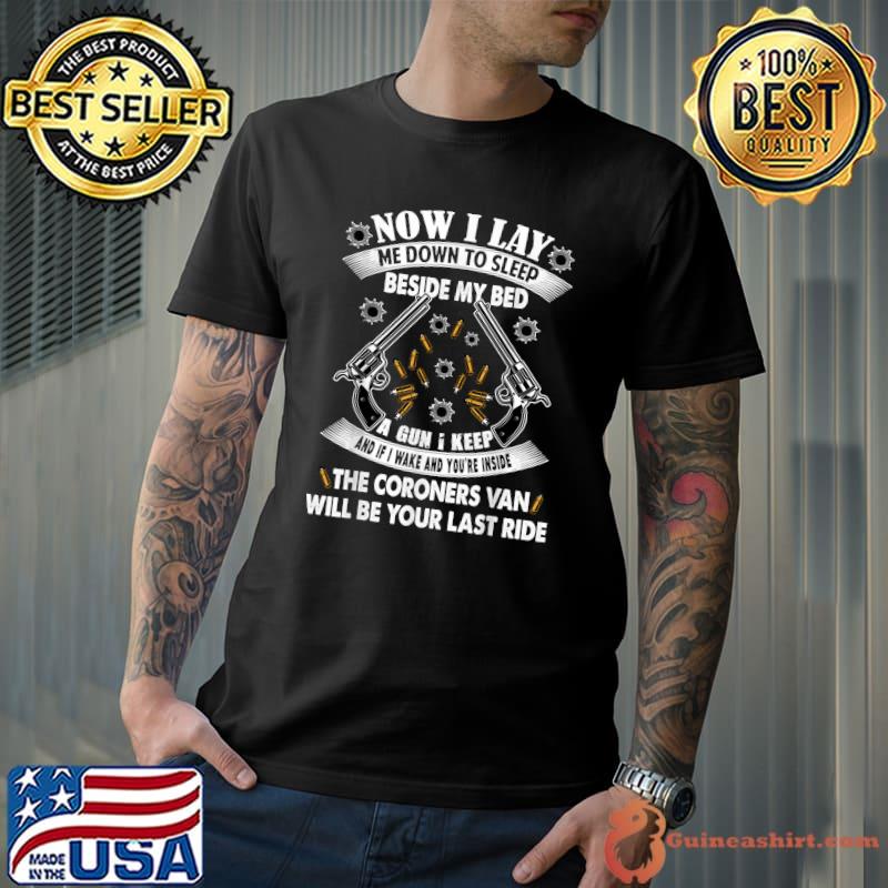 Awesome Now I Lay Me Down To Sleep Beside My Bed G.U.N I Keep For T-Shirt