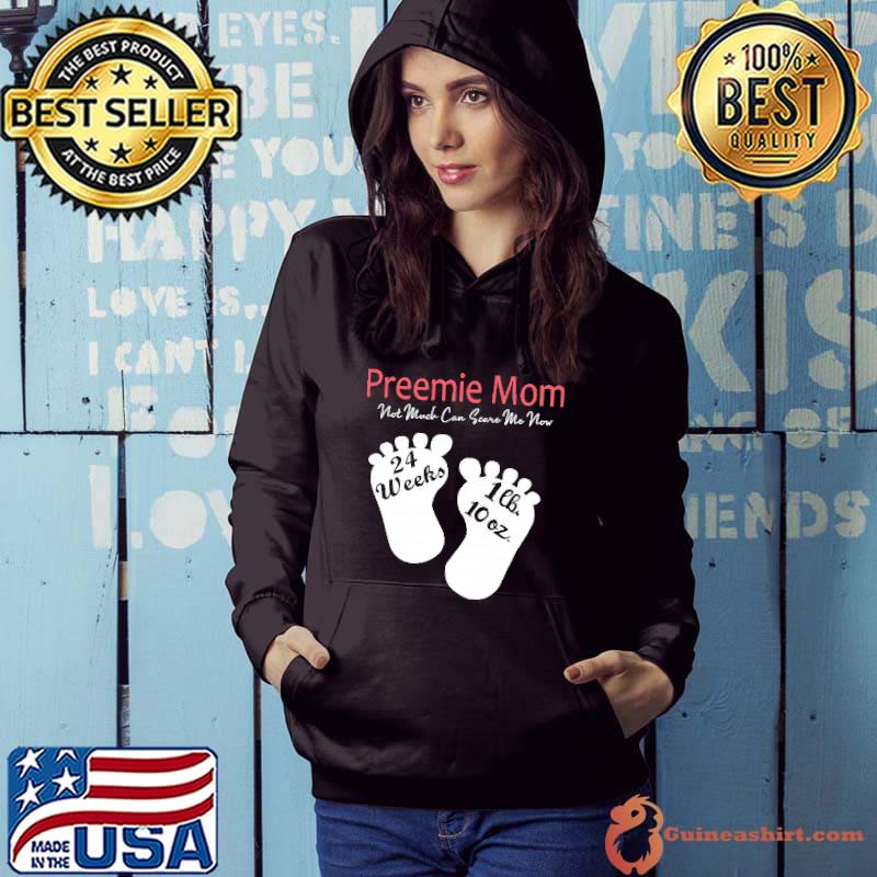 Awesome Preemie Mom Not Much Can Scare Me Now Shirts