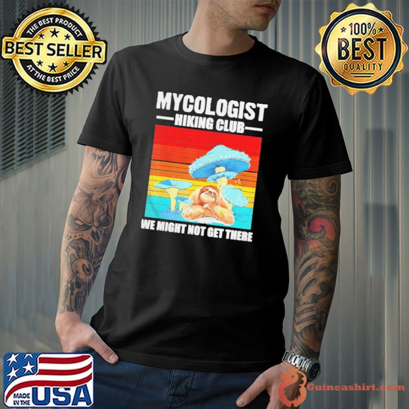 Awesome Sloth Mycologist Hiking Club We Might Not Get There Png Shirt Unisex