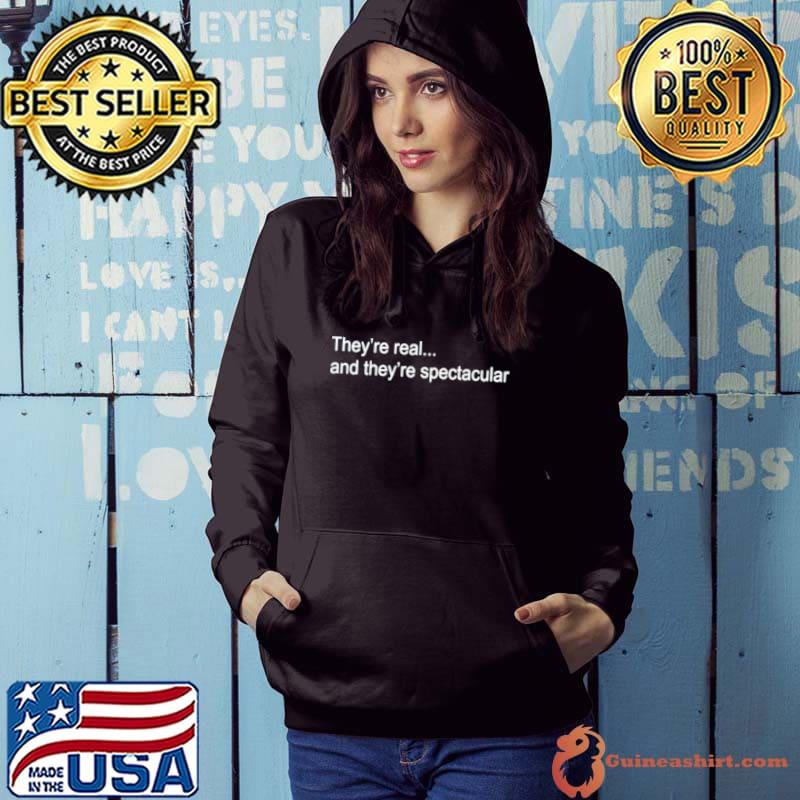 Awesome They’re real and they’re spectacular shirt