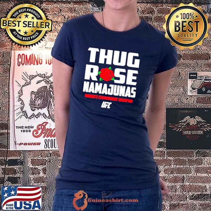 Awesome Thug Rose Namajunas UFC Women’s Strawweight Champion UFC Shirt Ladiestee