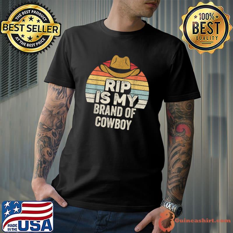 Awesome Vintage Retro Rip is My Brand of Cowboy Yellowstone T-Shirt