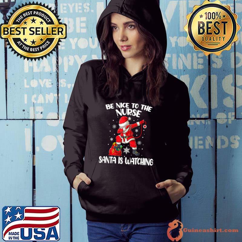Be Nice To The Nurse Santa Is Watching Nursing Christmas T-Shirt