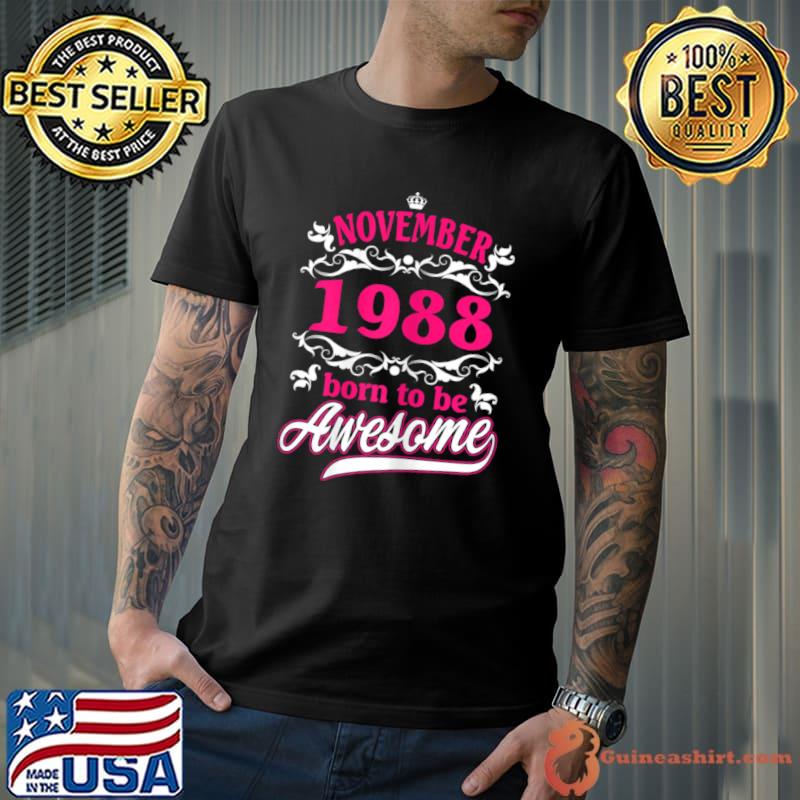 Best Birthday Vintage Apparel November 1988 Born to Be Awesome T Shirt Unisex