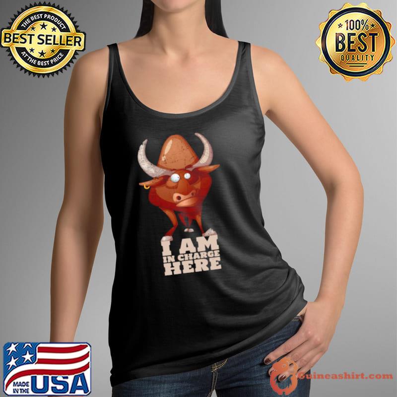 Best Cow Or Bull I’m In Charge Here Shirt Tank Top