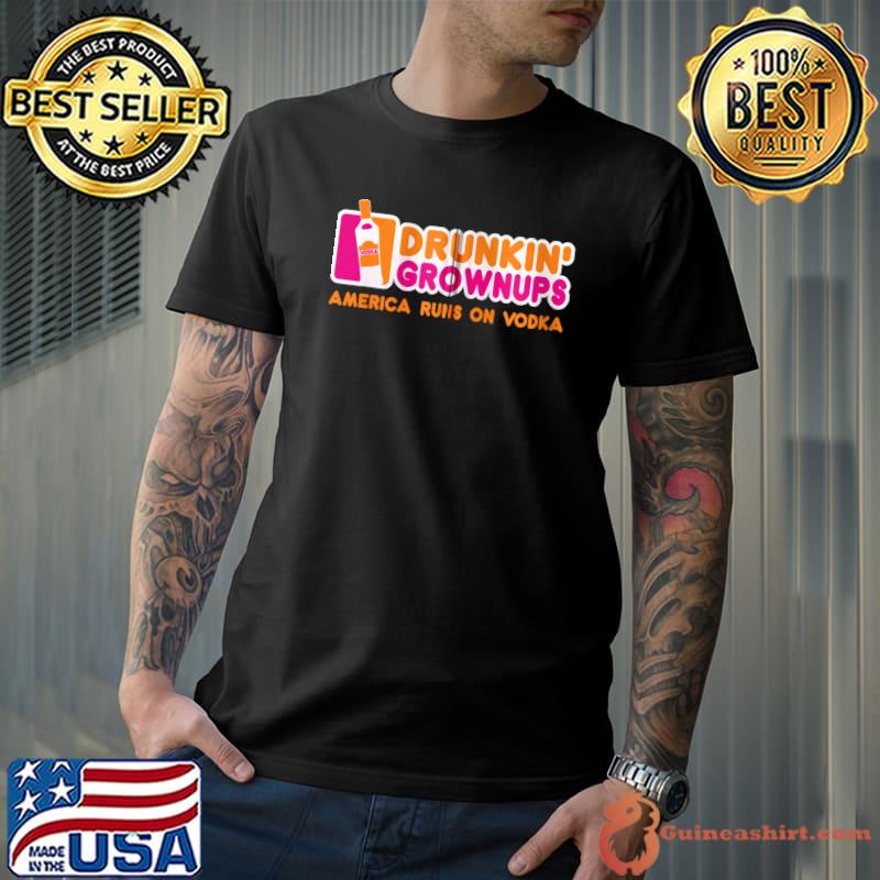 Best Drunkin' grownups America runs on Vodka T-shirt