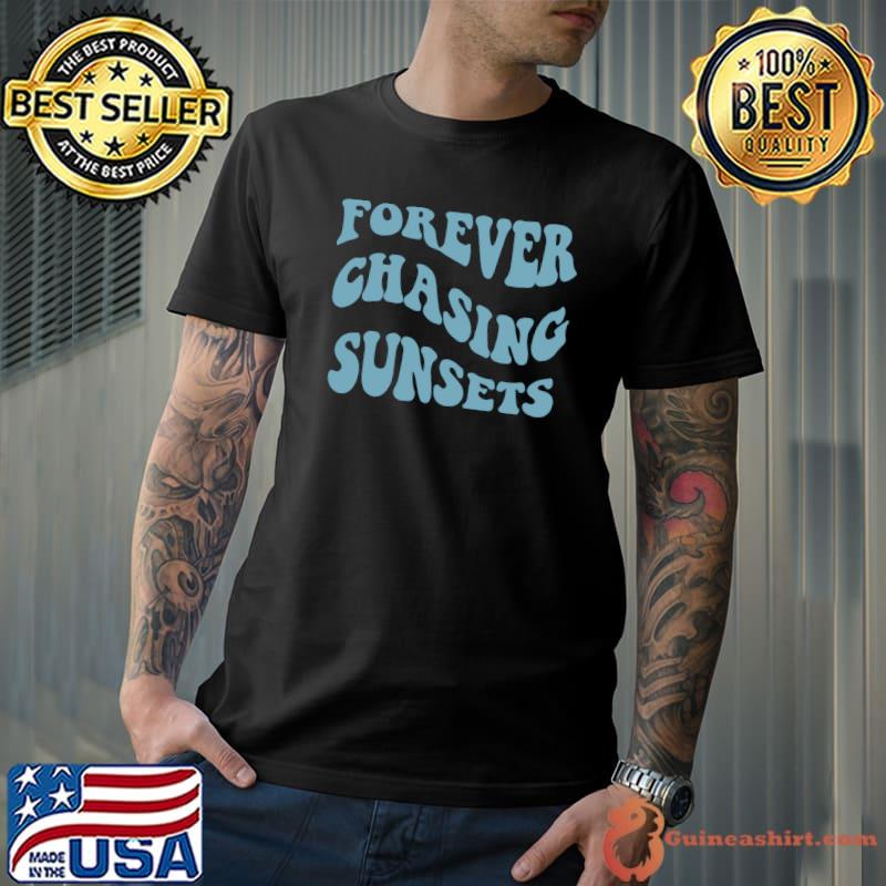 Best Forever Chasing Sunsets Words on Back Trendy Aesthetic T-shirt
