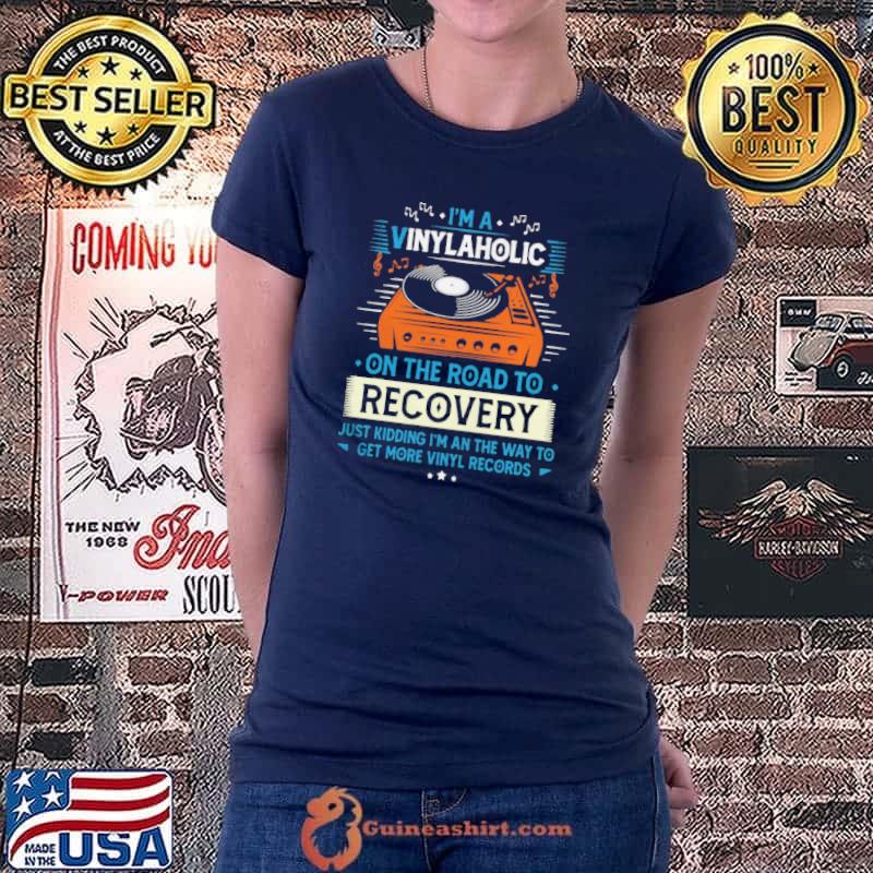 Best I’m A Vinylaholic On The Road To Recovery Shirt