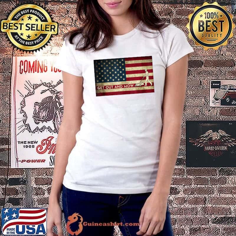 Best Lawn Care Grass Mower Plants Get out And Mow American Flag T- Ladiestee