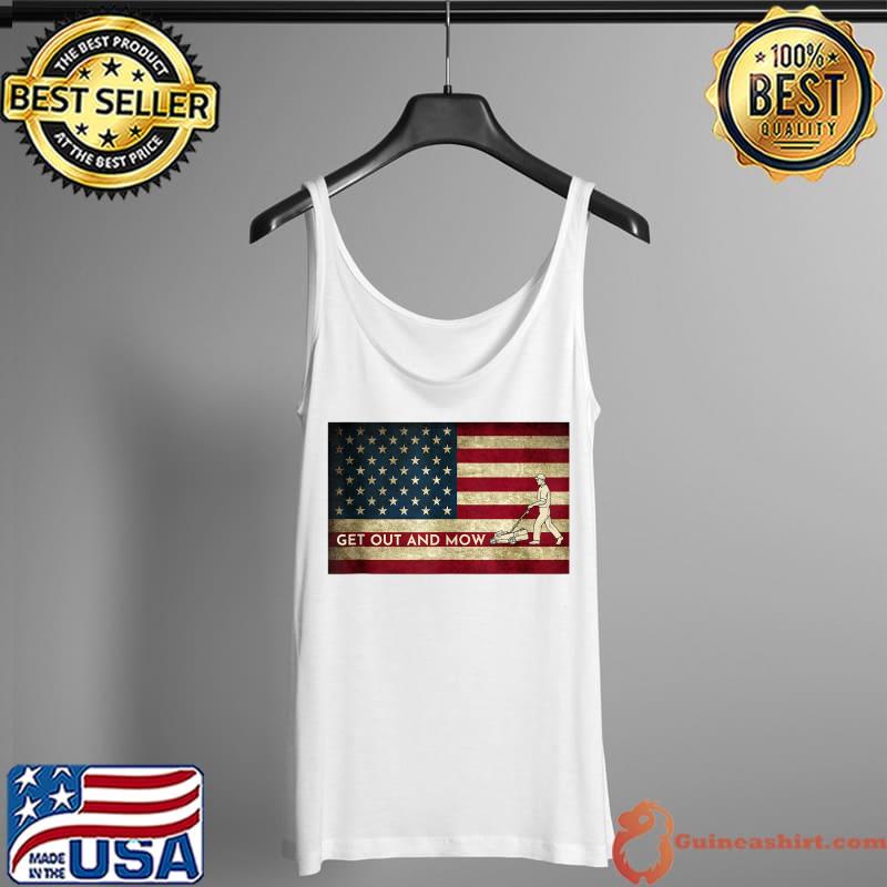 Best Lawn Care Grass Mower Plants Get out And Mow American Flag T- Tank Top